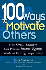 100 Ways to Motivate Others - How Great Leaders can Produce Insane Results Without Driving People Crazy.